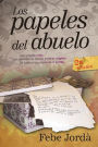 Los papeles del abuelo: Unos papeles viejos que esconden las eternas palabras magicas. Un misterio que traciende el tiempo
