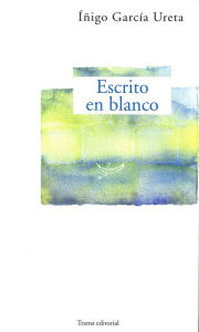 Title: Escrito en blanco, Author: Íñigo García Ureta