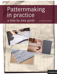 Patternmaking in Practice: A Step by Step Guide