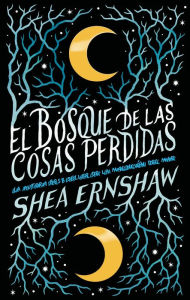 Title: El bosque de las cosas perdidas / Winterwood, Author: Shea Ernshaw