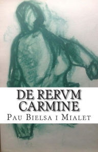 Title: De Rervm Carmine: Formes de composició poètica a la Roma del segle primer Teoria universal de la composició cel·lular, Author: Pau Bielsa Mialet