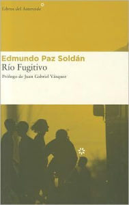 Title: Rï¿½o Fugitivo, Author: Edmundo Paz Soldán