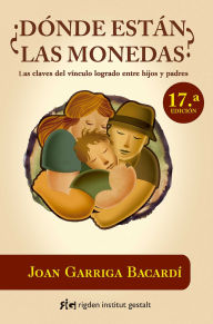 Title: Donde estan las moneda?: Las claves del venculo logrado entre hijos y padres, Author: Joan Garriga Bacard