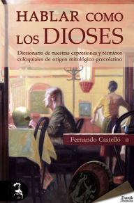 Title: Hablar como los dioses, Author: Fernando Castelló