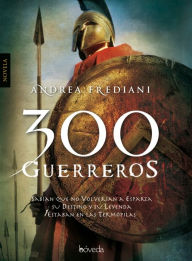 Title: 300 guerreros, Author: Andrea Frediani