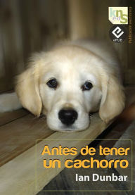 Title: Antes de tener un cachorro, Author: Ian Dunbar