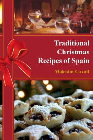 Title: Traditional Christmas Recipes of Spain, Author: Malcolm Coxall