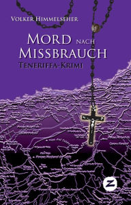 Title: Mord nach Missbrauch: Teneriffa-Krimi, Author: Volker Himmelseher