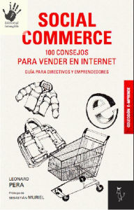 Title: Social Commerce. 100 consejos para vender en Internet: Guía para directivos y emprendedores, Author: Leonard Pera