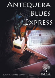 Title: Antequera Blues Express, Author: Juanjo Álvarez Carro