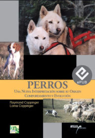 Title: Perros: Una nueva interpretación sobre su origen, comportamiento y evolución, Author: Raymond Coppinger