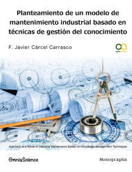 Title: Planteamiento de un modelo de mantenimiento industrial basado en técnicas de gestión del conocimiento, Author: F Javier Carcel Carrasco