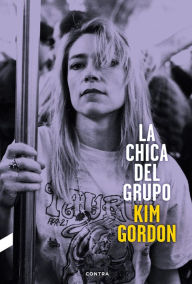 Title: La chica del grupo, Author: Kim Gordon