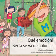 Title: ï¿½Quï¿½ emociï¿½n! Berta se va de colonias, Author: Bernadette Cuxart