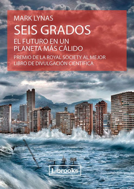 Seis Grados El Futuro En Un Planeta Mas Calido By Mark Lynas Nook Book Ebook Barnes Noble