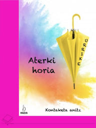 Title: Aterki horia, Author: Saioa Ventura Iturralde