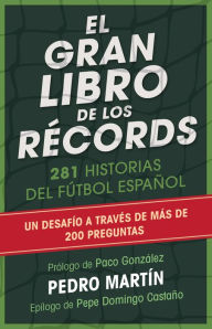 Title: El gran libro de los récords: 200 historias del fútbol español, Author: Pedro Martín