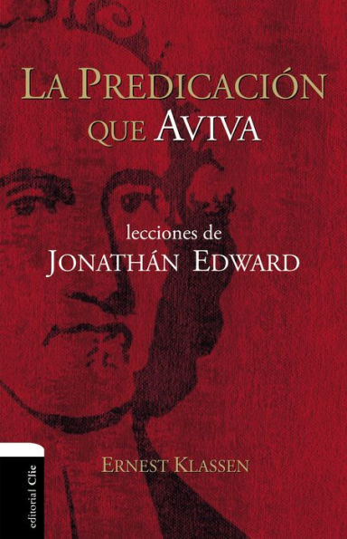 La predicación que aviva: Lecciones de Jonathán Edward