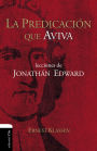 La predicación que aviva: Lecciones de Jonathán Edward