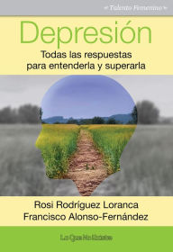 Title: Depresión: Todas las respuestas para entenderla y superarla, Author: Rosi Rodríguez Loranca