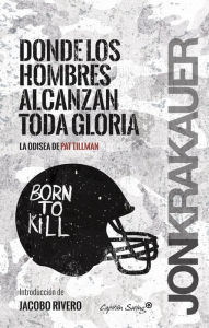 Title: Donde los hombres alcanzan toda la gloria / Where Men Win Glory, Author: Jon Krakauer