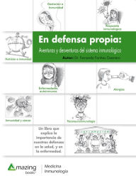 Title: En defensa propia: Aventuras y desventuras del sistema inmunológico, Author: Fernando Fariñas Guerrero