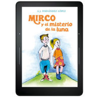 Title: Mirco y el misterio de la luna, Author: A. J. Fernández López