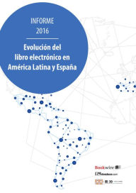 Title: Evolución del libro electrónico en América Latina y España: Informe 2016, Author: Javier Celaya