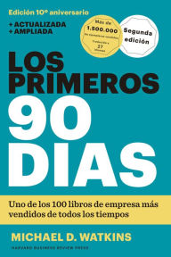 Title: Los primeros 90 dias (The First 90 days, Updated and Expanded edition Spanish Edition), Author: Michael D. Watkins