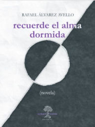 Title: Recuerde el alma dormida, Author: Rafael Álvarez Avello