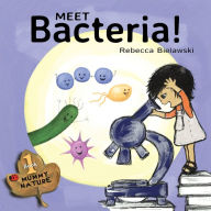 Title: Meet Bacteria!, Author: Rebecca Bielawski