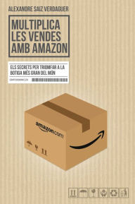 Title: Multiplica les vendes amb Amazon, Author: Alexandre Saiz Verdaguer