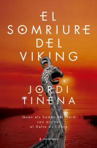 Title: El somriure del viking: Quan els homes del Nord van arribar al Delta de l'Ebre, Author: Jordi Tiñena