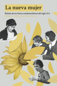Title: La nueva mujer: Relatos de escritoras estadounidenses del siglo XIX, Author: Zitkala Sa