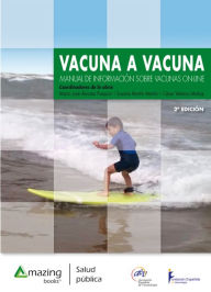 Title: Vacuna a vacuna 2ª edición: Manual de información sobre vacunas en e-book, Author: María José Álvarez Pasquín