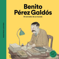 Title: Benito Pérez Galdós: El narrador de un mundo, Author: Fernando Delgado