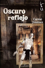 Title: Oscuro reflejo, Author: Carme Jiménez