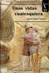 Title: Unas vidas cualesquiera, Author: Gabriel Ibáñez