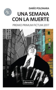 Title: Una semana con la muerte, Author: Darío Polonara