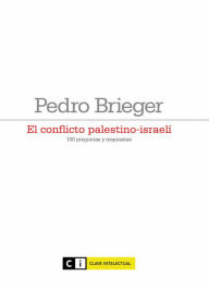 Title: El conflicto palestino-israelí: 100 preguntas y respuestas, Author: Pedro Brieger