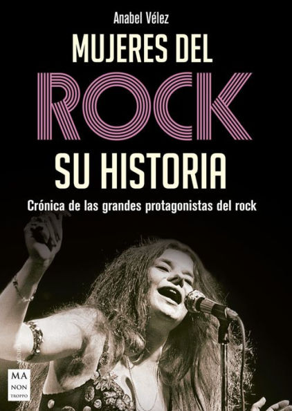Mujeres del rock: Crï¿½nica de las grandes protagonistas del rock