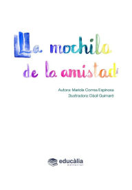 Title: La mochila de la amistad, Author: Mariola Correa Espinosa