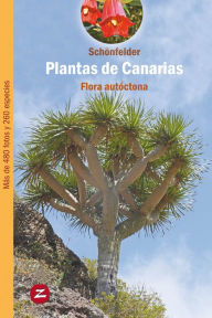 Title: Plantas de Canarias: Flora autóctona, Author: Peter Schönfelder