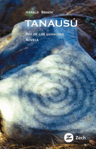 Title: Tanausú, rey de los guanches, Author: Harald Braem