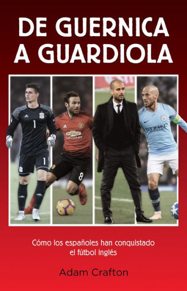 De Guernica a Guardiola: Cómo los españoles han conquistado el fútbol inglés