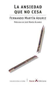 Title: La ansiedad que no cesa, Author: Fernando Martín Aduriz