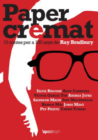Title: Paper cremat: 10 contes per a 100 anys de Ray Bradbury, Author: Silvia Broome