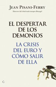 Title: El despertar de los demonios: La crisis del euro y cï¿½mo salir de ella, Author: Jean Ferry
