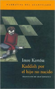 Title: Kaddish por el hijo no nacido (Kaddish for an Unborn Child), Author: Imre Kertész