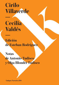 Title: Cecilia Valdes (O La Loma Del Angel), Author: Cirilo Villaverde